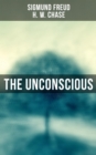 The Unconscious : Interpretation of Dreams, Psychopathology of Everyday Life & Wit and Its Relation to the Unconscious - eBook