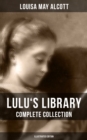 Lulu's Library: Complete Collection (Illustrated Edition) : 30+ Tales for Children: The Skipping Shoes, Eva's Visit to Fairyland, Mermaids, A Christmas Dream... - eBook