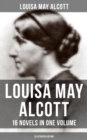 Louisa May Alcott: 16 Novels in One Volume (Illustrated Edition) : Moods, The Mysterious Key and What It Opened, An Old Fashioned Girl, Eight Cousins, Rose in Bloom... - eBook