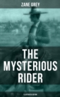 THE MYSTERIOUS RIDER (Illustrated Edition) : A Wild West Adventure - eBook
