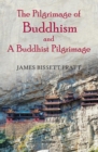 The Pilgrimage of Buddhism and a Buddhist Pilgrimage - Book