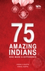 75 Amazing Indians Who Made A Difference - Book