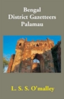 Bengal District Gazetteers Palamau - eBook