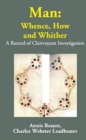 Man: Whence, How and Whither A Record of Clairvoyant Investigation - eBook