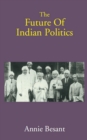 The Future of Indian Politics - eBook