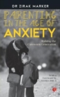 PARENTING IN THE AGE OF ANXIETY : Raising the Careworn Generation - Book