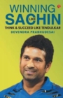 WINNING LIKE SACHIN : Think & Succeed like Tendulkar - Book