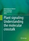 Plant signaling: Understanding the molecular crosstalk - eBook