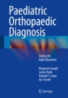 Paediatric Orthopaedic Diagnosis : Asking the Right Questions - eBook