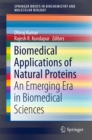 Biomedical Applications of Natural Proteins : An Emerging Era in Biomedical Sciences - eBook