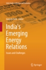 India's Emerging Energy Relations : Issues and Challenges - eBook