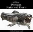 All About Devonian Period and Events - eBook