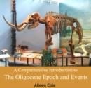 Comprehensive Introduction to The Oligocene Epoch and Events, A - eBook