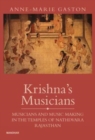 Krishna's Musicians : Musicians and Music Making in the Temples of Nathdevara, Rajasthan - Book