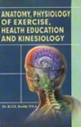 Anatomy, Physiology of Exercise : Health Education and Kinesiology - Book