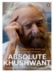 Absolute Khushwant : The low-down on Life, Death and Most things In-between - eBook