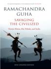 Savaging the Civilized : Verrier Elwin, His Tribals, and India  (New and Updated Edition) - eBook