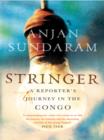 Stringer : A Reporter's Journey in the Congo - eBook