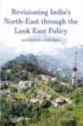 Revisioning India's North-East through the Look East Policy - Book