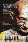 Singing Gandhi's India - Music and Sonic Nationalism : Enter asset subtitle if available - eBook
