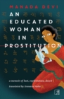 An Educated Woman In Prostitution : A Memoir of Lust, Exploitation, Deceit (Calcutta, 1929) - eBook