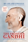 The Frontier Gandhi : My Life and Struggle: The Autobiography of Abdul Ghaffar Khan - Book