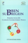 BBIN Sub-Region : Perspectives on Climate-Water-Energy Nexus - Book