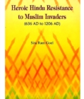 Heroic Hindu resistance to Muslim invaders, 636 AD to 1206 AD - eBook
