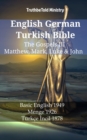 English German Turkish Bible - The Gospels III - Matthew, Mark, Luke & John : Basic English 1949 - Menge 1926 - Turkce Incil 1878 - eBook