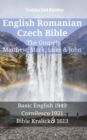 English Romanian Czech Bible - The Gospels - Matthew, Mark, Luke & John : Basic English 1949 - Cornilescu 1921 - Bible Kralicka 1613 - eBook