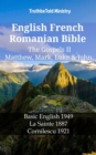 English French Romanian Bible - The Gospels II - Matthew, Mark, Luke & John : Basic English 1949 - La Sainte 1887 - Cornilescu 1921 - eBook