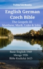 English German Czech Bible - The Gospels III - Matthew, Mark, Luke & John : Basic English 1949 - Menge 1926 - Bible Kralicka 1613 - eBook
