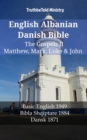 English Albanian Danish Bible - The Gospels II - Matthew, Mark, Luke & John : Basic English 1949 - Bibla Shqiptare 1884 - Dansk 1871 - eBook