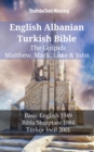 English Albanian Turkish Bible - The Gospels - Matthew, Mark, Luke & John : Basic English 1949 - Bibla Shqiptare 1884 - Turkce Incil 1878 - eBook