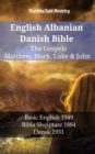 English Albanian Danish Bible - The Gospels - Matthew, Mark, Luke & John : Basic English 1949 - Bibla Shqiptare 1884 - Dansk 1931 - eBook