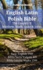 English Latin Polish Bible - The Gospels II - Matthew, Mark, Luke & John : Basic English 1949 - Biblia Sacra Vulgata 405 - Biblia Jakuba Wujka 1599 - eBook