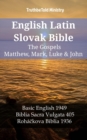 English Latin Slovak Bible - The Gospels - Matthew, Mark, Luke & John : Basic English 1949 - Biblia Sacra Vulgata 405 - Rohackova Biblia 1936 - eBook