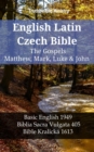 English Latin Czech Bible - The Gospels - Matthew, Mark, Luke & John : Basic English 1949 - Biblia Sacra Vulgata 405 - Bible Kralicka 1613 - eBook