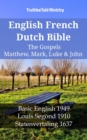 English French Dutch Bible - The Gospels - Matthew, Mark, Luke & John : Basic English 1949 - Louis Segond 1910 - Statenvertaling 1637 - eBook