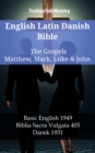 English Latin Danish Bible - The Gospels - Matthew, Mark, Luke & John : Basic English 1949 - Biblia Sacra Vulgata 405 - Dansk 1931 - eBook
