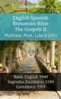 English Spanish Romanian Bible - The Gospels II - Matthew, Mark, Luke & John : Basic English 1949 - Sagradas Escrituras 1569 - Cornilescu 1921 - eBook