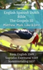 English Spanish Dutch Bible - The Gospels III - Matthew, Mark, Luke & John : Basic English 1949 - Sagradas Escrituras 1569 - Statenvertaling 1637 - eBook