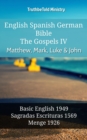 English Spanish German Bible - The Gospels IV - Matthew, Mark, Luke & John : Basic English 1949 - Sagradas Escrituras 1569 - Menge 1926 - eBook