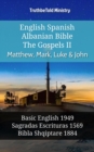 English Spanish Albanian Bible - The Gospels II - Matthew, Mark, Luke & John : Basic English 1949 - Sagradas Escrituras 1569 - Bibla Shqiptare 1884 - eBook