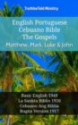 English Esperanto Cebuano Bible - The Gospels - Matthew, Mark, Luke & John : Basic English 1949 - La Sankta Biblio 1926 - Cebuano Ang Biblia, Bugna Version 1917 - eBook