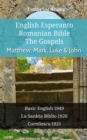 English Esperanto Romanian Bible - The Gospels - Matthew, Mark, Luke & John : Basic English 1949 - La Sankta Biblio 1926 - Cornilescu 1921 - eBook