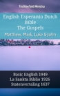 English Esperanto Dutch Bible - The Gospels - Matthew, Mark, Luke & John : Basic English 1949 - La Sankta Biblio 1926 - Statenvertaling 1637 - eBook