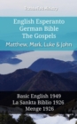 English Esperanto German Bible - The Gospels - Matthew, Mark, Luke & John : Basic English 1949 - La Sankta Biblio 1926 - Menge 1926 - eBook
