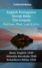 English Portuguese Slovak Bible - The Gospels - Matthew, Mark, Luke & John : Basic English 1949 - Almeida Recebida 1848 - Rohackova Biblia 1936 - eBook