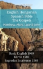 English Hungarian Spanish Bible - The Gospels - Matthew, Mark, Luke & John : Basic English 1949 - Karoli 1589 - Sagradas Escrituras 1569 - eBook